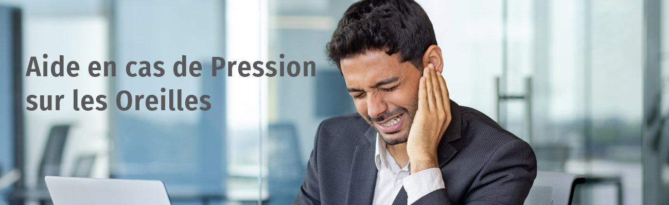 Aide en cas de pression sur les oreilles